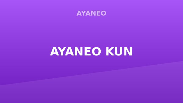 AYANEO KUN